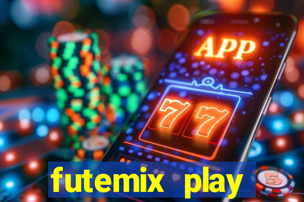 futemix play futebol ao vivo